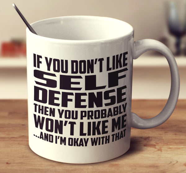 If You Don't Like Self Defense