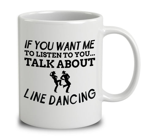If You Want Me To Listen To You Talk About Line Dancing