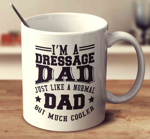 I'm A Dressage Dad Just Like A Normal Dad But Much Cooler