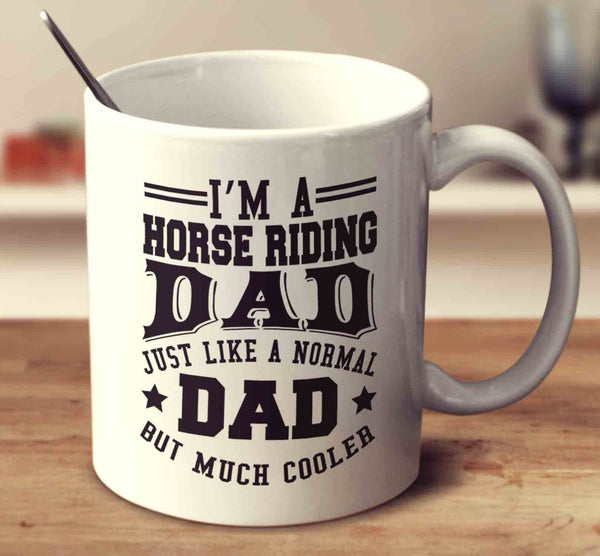I'm A Horse Riding Just Like A Normal Dad But Much Cooler