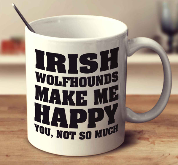 Irish Wolfhounds Make Me Happy