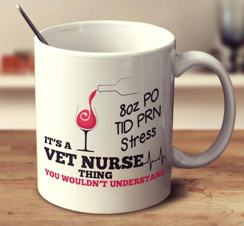 It's A Vet Nurse Thing You Wouldn't Understand