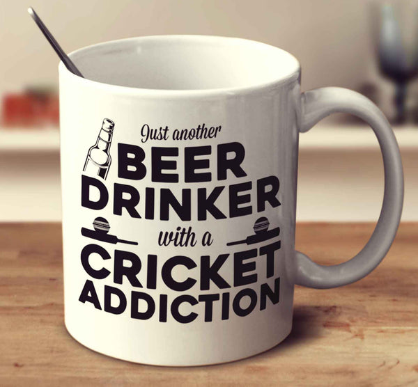 Just Another Beer Drinker With A Cricket Addiction