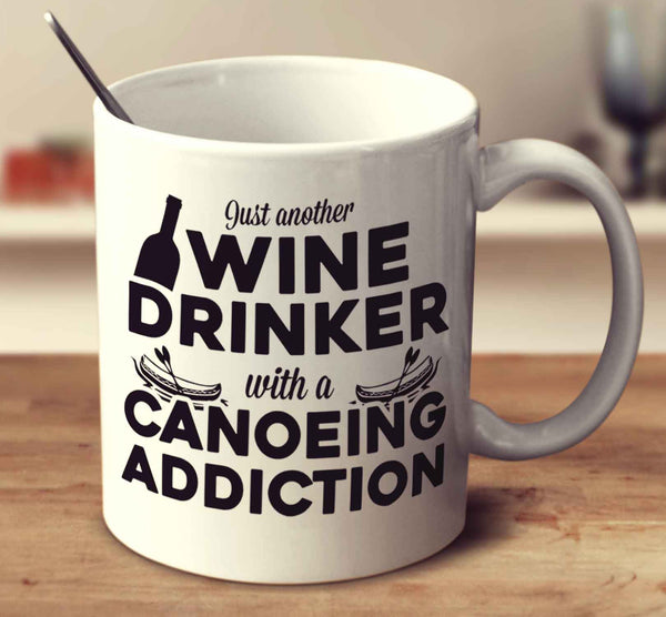 Just Another Wine Drinker With A Canoeing Addiction