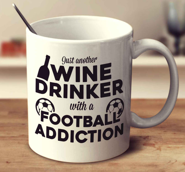 Just Another Wine Drinker With A Football Addiction