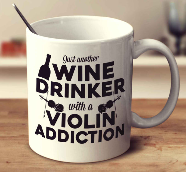 Just Another Wine Drinker With A Violin Addiction