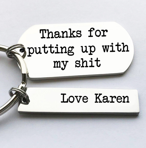 Thanks For Putting Up With My Sh*t Keyring