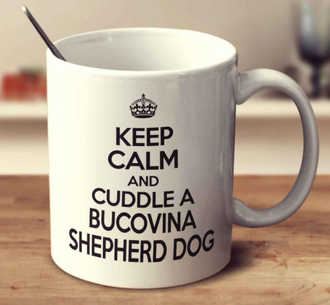 Keep Calm And Cuddle A Bucovina Shepherd Dog