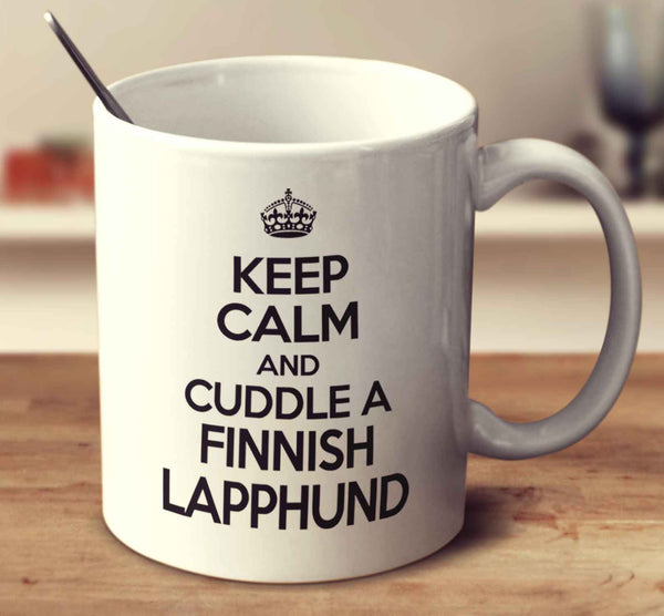 Keep Calm And Cuddle A Finnish Lapphund