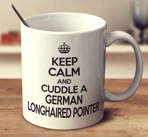 Keep Calm And Cuddle A German Longhaired Pointer