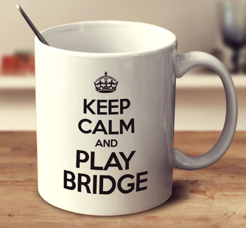 Keep Calm And Play Bridge