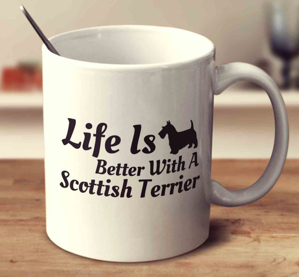 Life Is Better With A Scottish Terrier