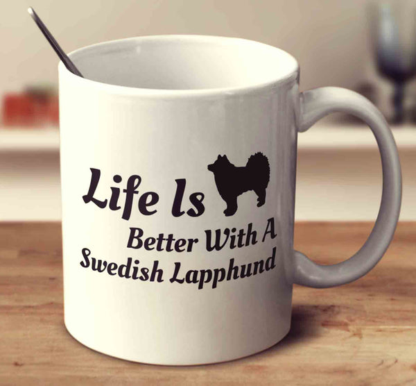 Life Is Better With A Swedish Lapphund