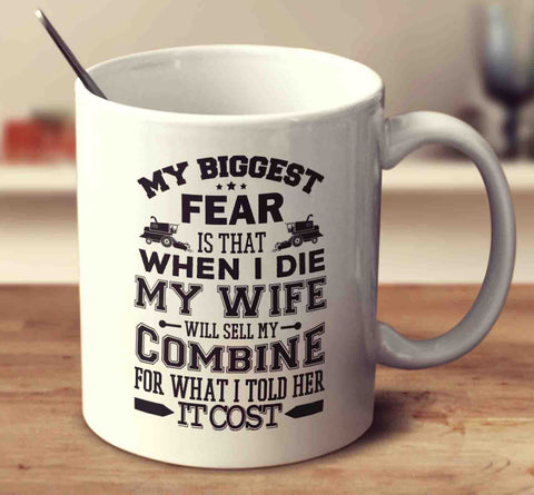 My Biggest Fear Is That When I Die My Wife Will Sell My Combine For What I Told Her It Cost