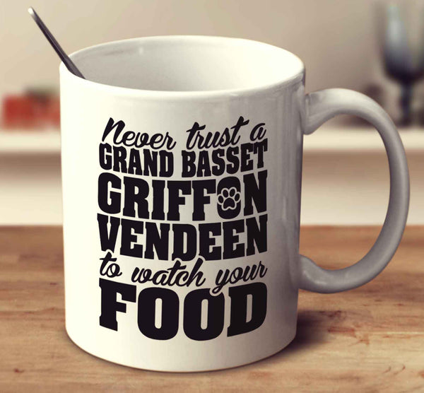 Never Trust A Grand Basset Griffon Vendeen To Watch Your Food