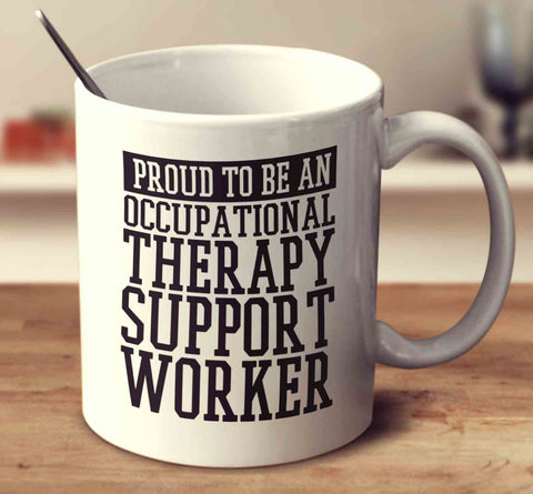 Proud To Be An Occupational Therapy Support Worker