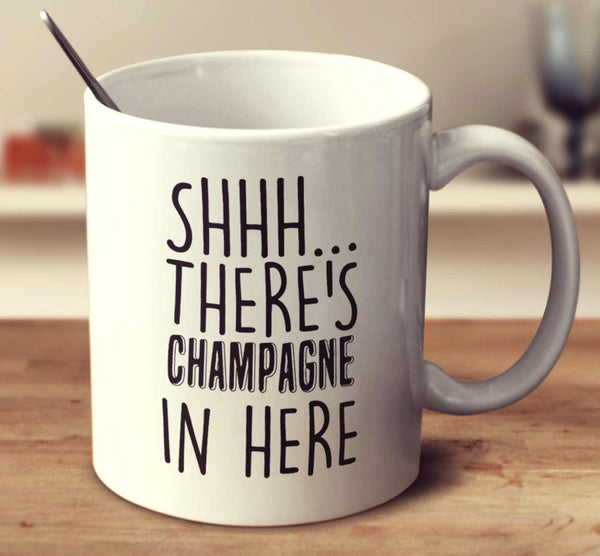 Shhh... There's Champagne In Here
