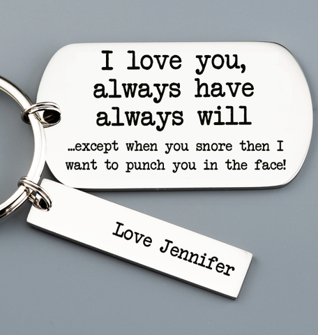 I love you except when you snore keyring