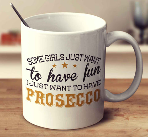 Some Girls Just Want To Have Fun, I Just Want To Have Prosecco
