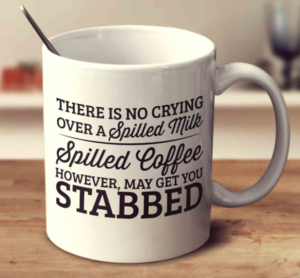 Spilled Coffee However May Get You Stabbed