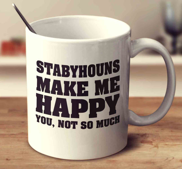 Stabyhouns Make Me Happy