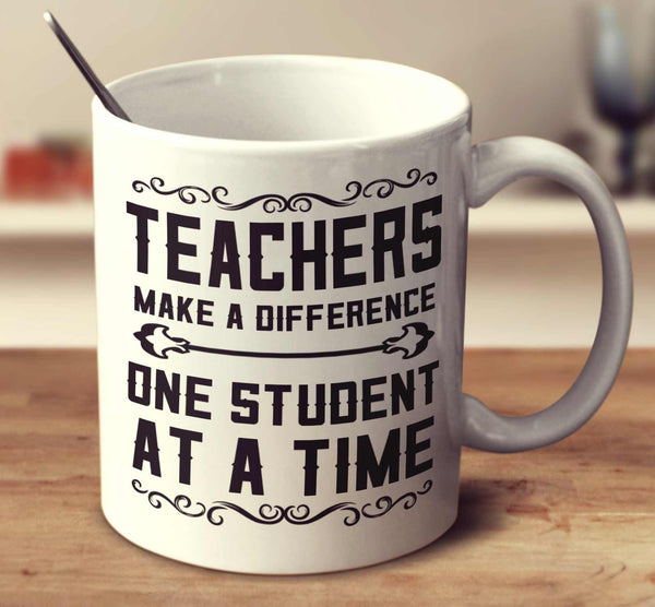 Teachers Make A Difference, One Student At A Time