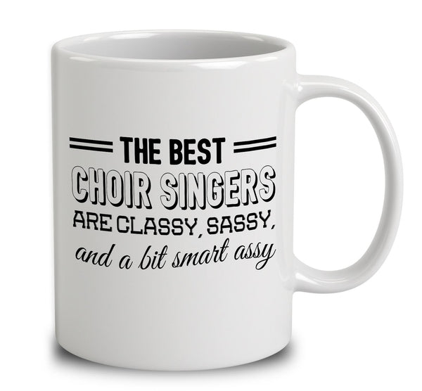 The Best Choir Singers Are Classy Sassy And A Bit Smart Assy