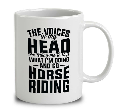 The Voices In My Head Are Telling Me To Stop What I'm Doing And Go Horse Riding