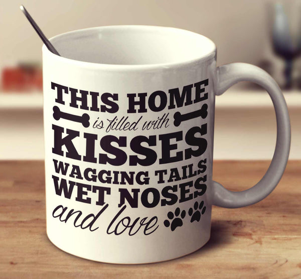 This Home Is Filled With Kisses, Wagging Tails, Wet Noses, And Love