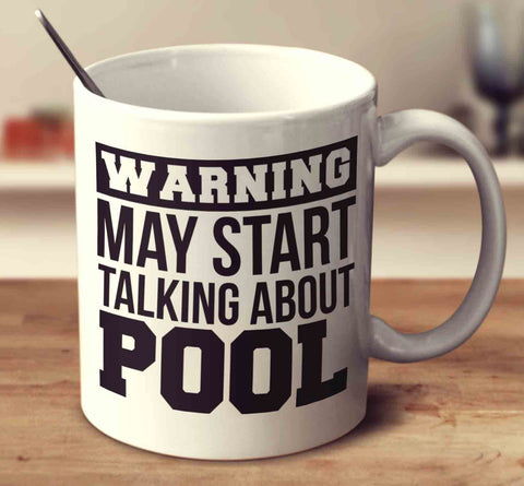 Warning May Start Talking About Pool