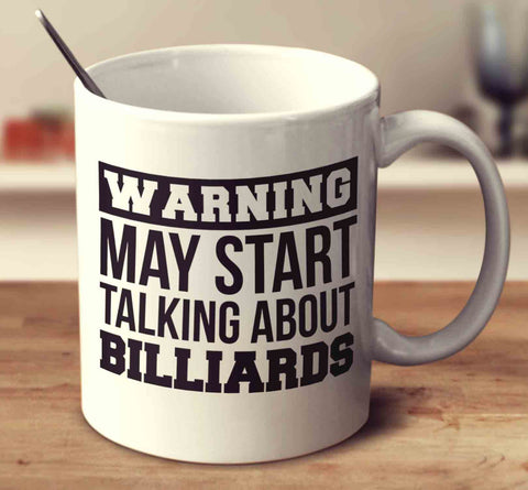 Warning May Start Talking About Billiards