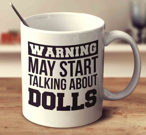 Warning May Start Talking About Dolls