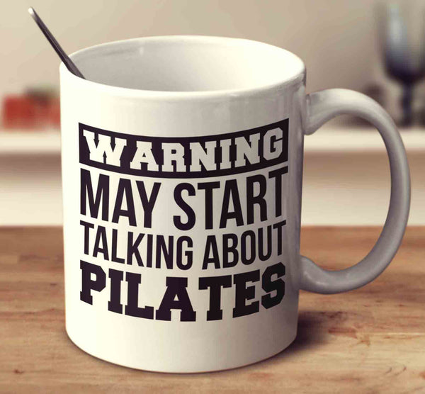 Warning May Start Talking About Pilates