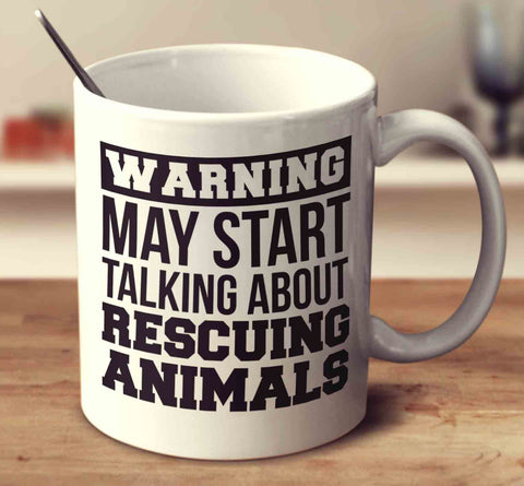 Warning May Start Talking About Rescuing Animals