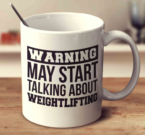 Warning May Start Talking About Weightlifting