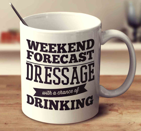 Weekend Forecast Dressage With A Chance Of Drinking