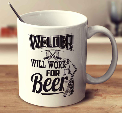 Welder Will Work For Beer