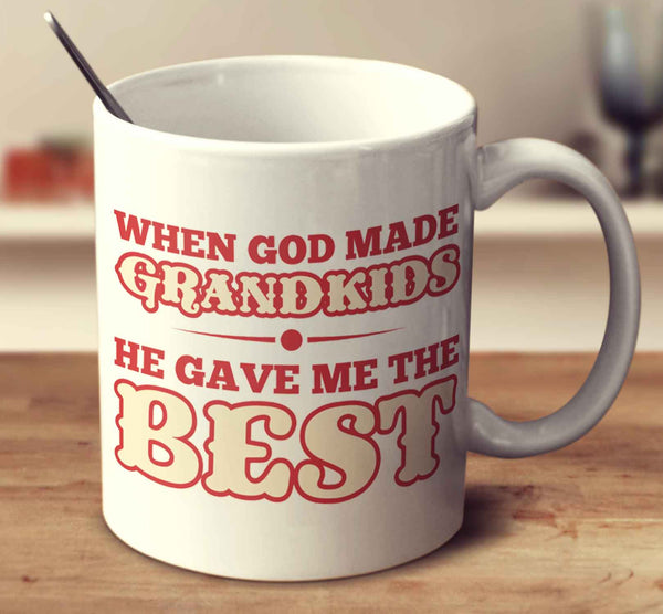 When God Made Grandkids, He Gave Me The Best