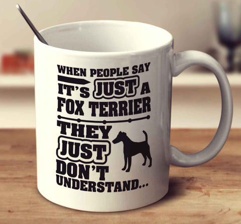 When People Say It's Just A Fox Terrier They Just Don't Understand - Smooth