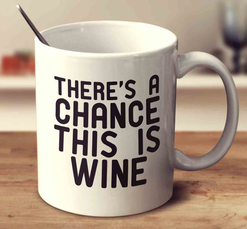 There's A Chance This Is Wine