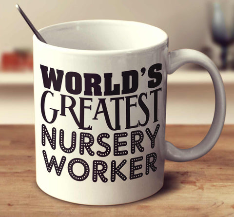 World's Greatest Nursery Worker