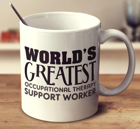 World's Greatest Occupational Therapy Support Worker
