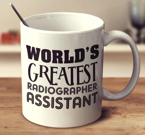 World's Greatest Radiographer Assistant