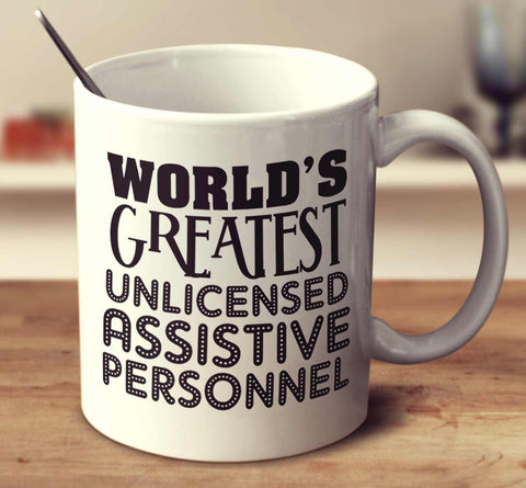 World's Greatest Unlicensed Assistive Personnel