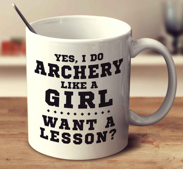 Yes, I Do Archery Like A Girl, Want A Lesson