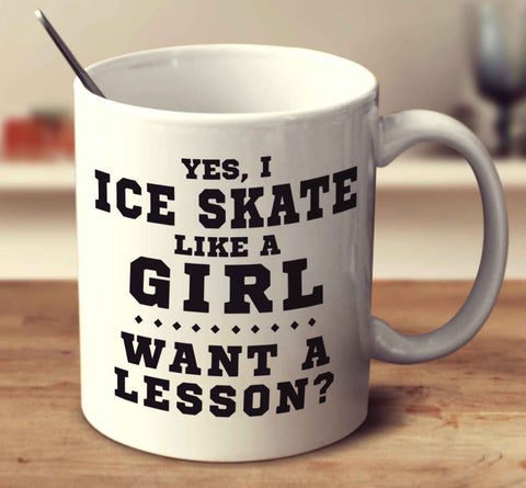 Yes, I Ice Skate Like A Girl, Want A Lesson